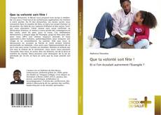 Bookcover of Que ta volonté soit fête !