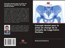 Couverture de Concept récent pour la prise en charge de la maladie de Legg-Calvé-Perthes