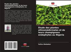 Couverture de Étude des plantes ethnomédicinales et de leurs champignons endophytes au Nigeria
