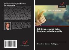 Buchcover von Jak inwestować jako fundusz private equity
