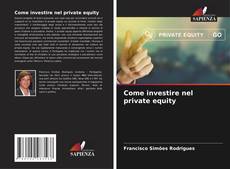 Copertina di Come investire nel private equity