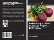Couverture de Evaluación de la calidad de chuletas de carne preparadas con Ragi y huevo líquido