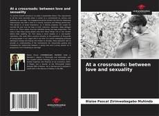 Обложка At a crossroads: between love and sexuality
