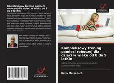 Kompleksowy trening pamięci roboczej dla dzieci w wieku od 8 do 9 latKin kitap kapağı