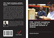 Borítókép a  CSR, związki zawodowe, praktyki pracy i IFA w AngloGold Ashanti w Ghanie - hoz