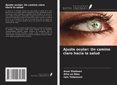 Couverture de Ajuste ocular: Un camino claro hacia la salud