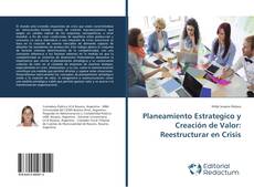 Bookcover of Planeamiento Estrategico y Creación de Valor: Reestructurar en Crisis
