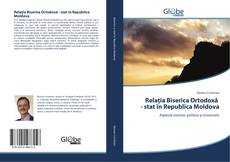 Portada del libro de Relaţia Biserica Ortodoxă - stat în Republica Moldova