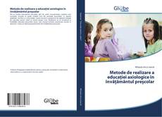 Couverture de Metode de realizare a educației axiologice în învățământul preșcolar