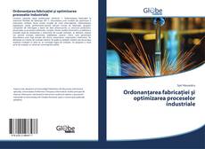 Couverture de Ordonanţarea fabricaţiei şi optimizarea proceselor industriale