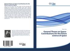 Bookcover of General Theses on Space-Contributions for the future science of space