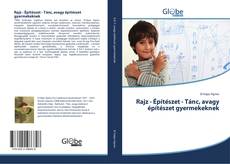 Portada del libro de Rajz - Építészet - Tánc, avagy építészet gyermekeknek