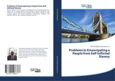 Portada del libro de Problems In Emancipating a People from Self-Inflicted Slavery