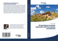 Buchcover von 3D geológiai modellek fejlesztése térinformatikai szemlélettel