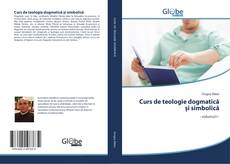 Couverture de Curs de teologie dogmatică și simbolică