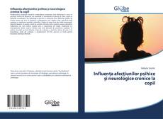 Buchcover von Influența afecțiunilor psihice și neurologice cronice la copil