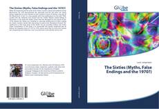 Couverture de The Sixties (Myths, False Endings and the 1970?)