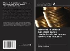 Copertina di Efecto de la política monetaria en los resultados de los bancos comerciales de Kenia