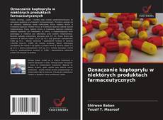Couverture de Oznaczanie kaptoprylu w niektórych produktach farmaceutycznych