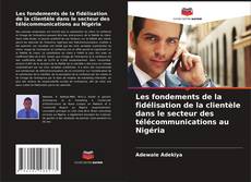 Copertina di Les fondements de la fidélisation de la clientèle dans le secteur des télécommunications au Nigéria