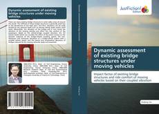 Buchcover von Dynamic assessment of existing bridge structures under moving vehicles