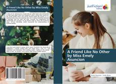 Portada del libro de A Friend Like No Other by Miss Emely Asuncion