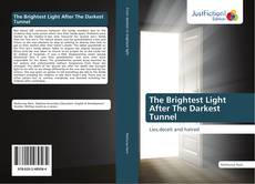The Brightest Light After The Darkest Tunnel kitap kapağı