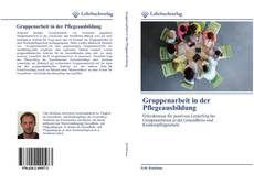 Bookcover of Gruppenarbeit in der Pflegeausbildung