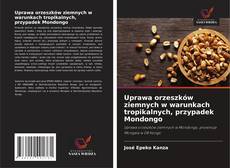 Copertina di Uprawa orzeszków ziemnych w warunkach tropikalnych, przypadek Mondongo