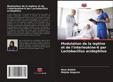 Copertina di Modulation de la leptine et de l'interleukine-6 par Lactobacillus acidophilus