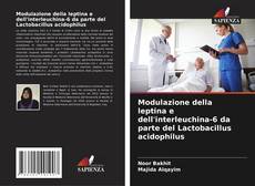 Portada del libro de Modulazione della leptina e dell'interleuchina-6 da parte del Lactobacillus acidophilus