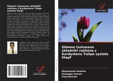 Couverture de Główne izolowane składniki roślinne z Kurdystanu Tulipa systola Stapf