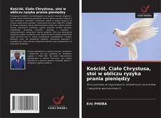Borítókép a  Kościół, Ciało Chrystusa, stoi w obliczu ryzyka prania pieniędzy - hoz