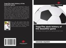 Borítókép a  Togo/The dark history of the beautiful game - hoz