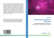 Couverture de Géobiologie Quantique Holistique