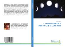 Portada del libro de La malédiction de la Maison 12 & la Lune noire