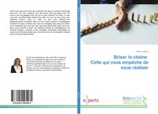 Bookcover of Briser la chaîne Celle qui vous empêche de vous réaliser