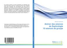 Bookcover of Animer des séances de Sophrologie 10 séances de groupe