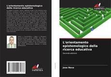 Bookcover of L'orientamento epistemologico della ricerca educativa