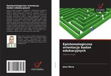 Epistemologiczna orientacja badań edukacyjnych的封面