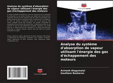 Copertina di Analyse du système d'absorption de vapeur utilisant l'énergie des gaz d'échappement des moteurs