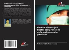 Обложка Febbre emorragica Ebola: comprensione della patogenesi e gestione