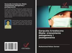Couverture de Gorączka krwotoczna Ebola: zrozumienie patogenezy i postępowania