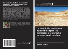 Couverture de La condición de Estado palestino según los principios del derecho internacional público