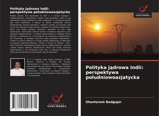 Polityka jądrowa Indii: perspektywa południowoazjatycka kitap kapağı