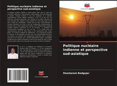 Copertina di Politique nucléaire indienne et perspective sud-asiatique