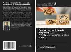 Copertina di Gestión estratégica de empresas: Principios y prácticas para el éxito
