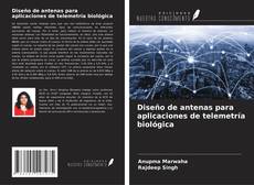 Couverture de Diseño de antenas para aplicaciones de telemetría biológica