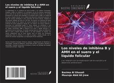 Buchcover von Los niveles de inhibina B y AMH en el suero y el líquido folicular