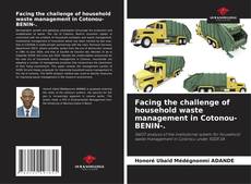 Facing the challenge of household waste management in Cotonou-BENIN-. kitap kapağı